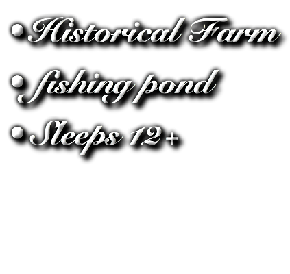 Historical Farm fishing pond Sleeps 12+ 